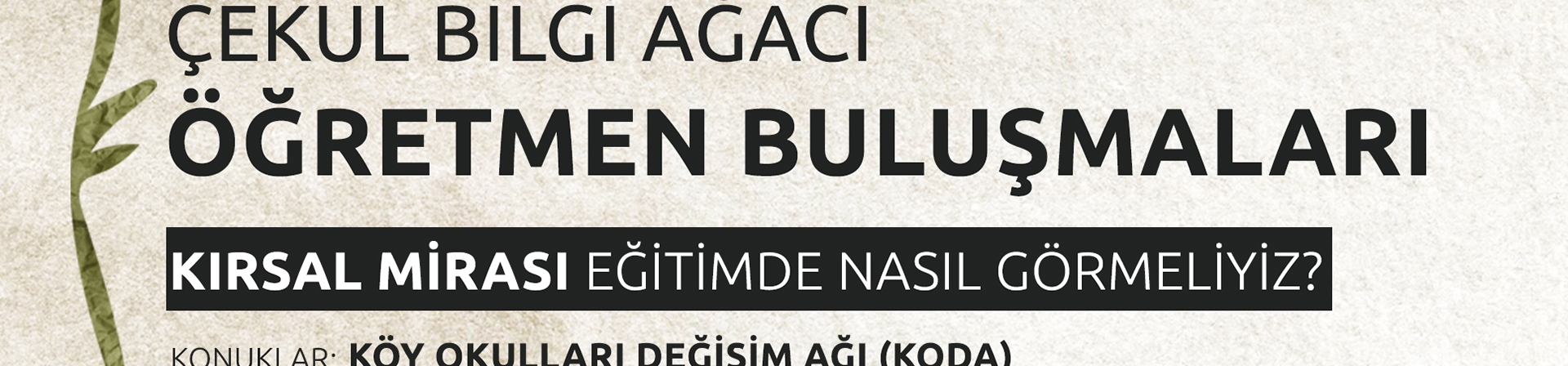 ÇEKÜL Bilgi Ağacı Öğretmen Buluşmalarının İkincisi Düzenlendi