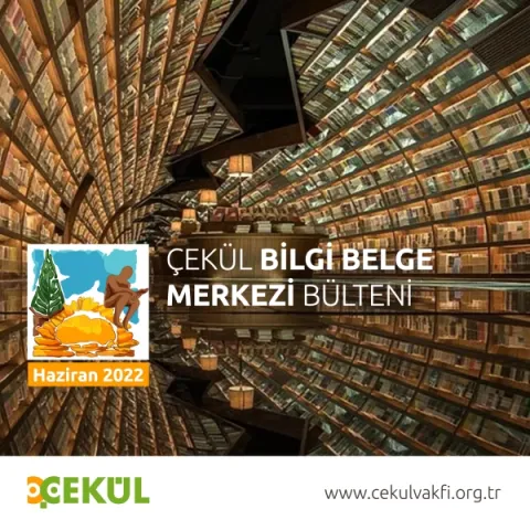 ÇEKÜL Bilgi Belge Merkezi - Haziran 2022 Bülteni