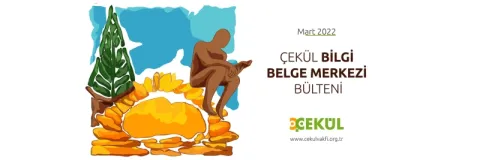 ÇEKÜL Bilgi Belge Merkezi - Mart 2022 Bülteni