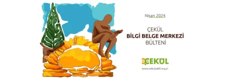 ÇEKÜL Bilgi Belge Merkezi Nisan Bülteni