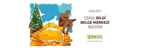 ÇEKÜL Bilgi Belge Merkezi - Şubat 2022 Bülteni